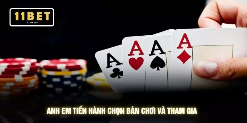 Anh em tiến hành chọn bàn chơi và tham gia 