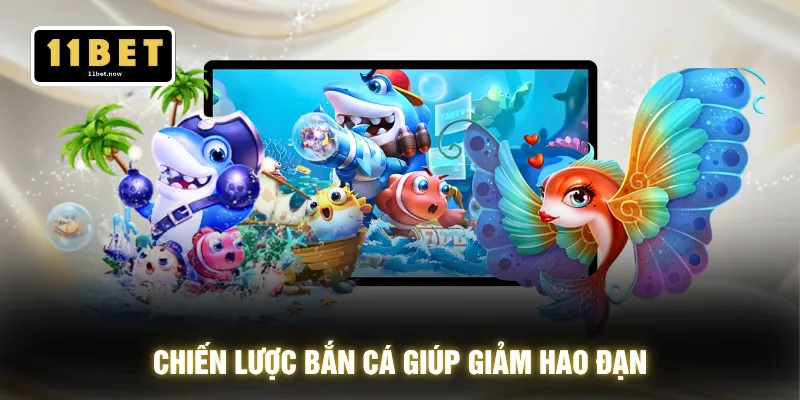 Chiến lược bắn cá giúp giảm hao đạn 