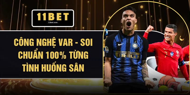 Công Nghệ VAR - Soi Chuẩn 100% Từng Tình Huống Sân