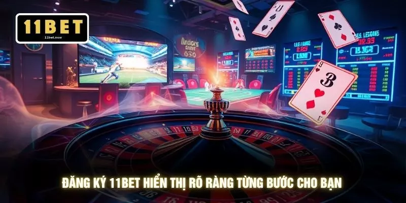 Đăng ký 11bet 1 Đăng ký 11BET hiển thị rõ ràng từng bước cho bạn