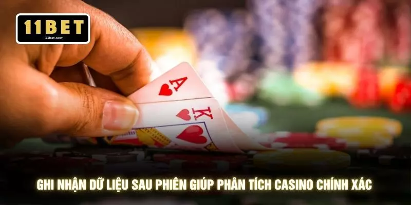 Ghi nhận dữ liệu sau phiên giúp phân tích casino chính xác