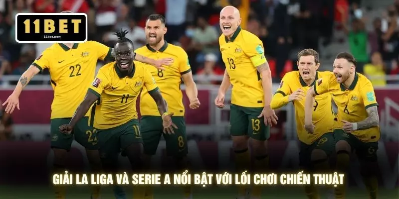 Giải La Liga và Serie A nổi bật với lối chơi chiến thuật