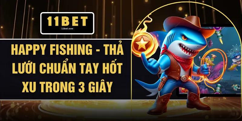 Happy Fishing - Thả Lưới Chuẩn Tay Hốt Xu Trong 3 Giây 1 Happy Fishing - Thả Lưới Chuẩn Tay Hốt Xu Trong 3 Giây