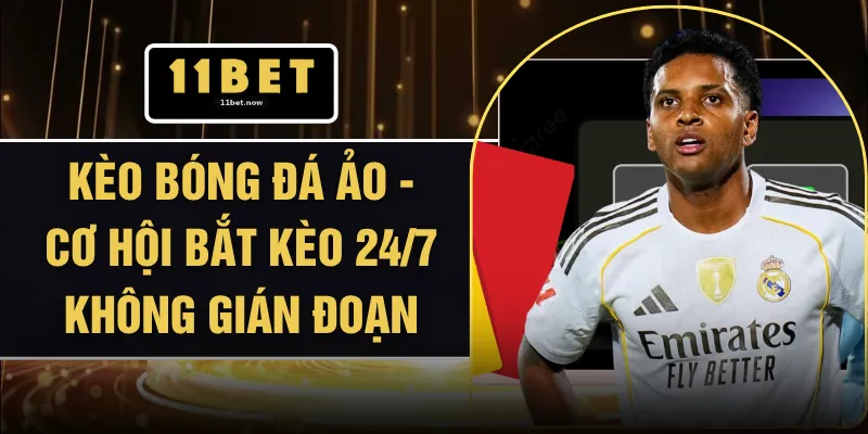Kèo Bóng Đá Ảo - Cơ Hội Bắt Kèo 24/7 Không Gián Đoạn