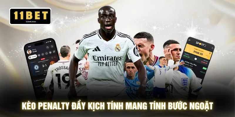 Kèo Penalty - Cân Não 11m Chốt Kèo Thơm Trong 1 Nhịp 2 Kèo penalty đầy kịch tính mang tính bước ngoặt