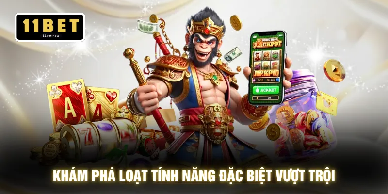 Nổ Hũ 11BET - Cơ Hội Vàng Giúp Bạn Hốt Hũ 999+ Cực Đã 3 Khám phá loạt tính năng đặc biệt vượt trội