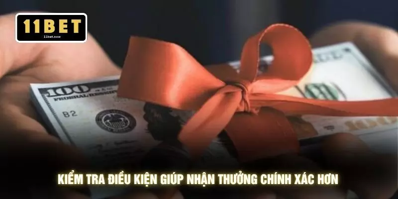 Khuyến mãi 4 Kiểm tra điều kiện giúp nhận thưởng chính xác hơn