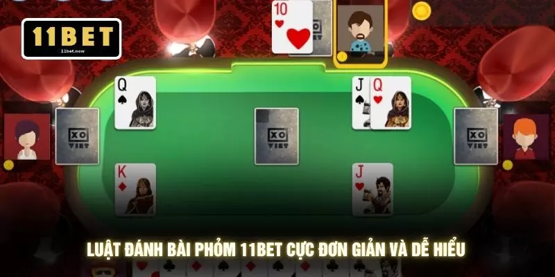 Luật đánh bài phỏm 11BET cực đơn giản và dễ hiểu