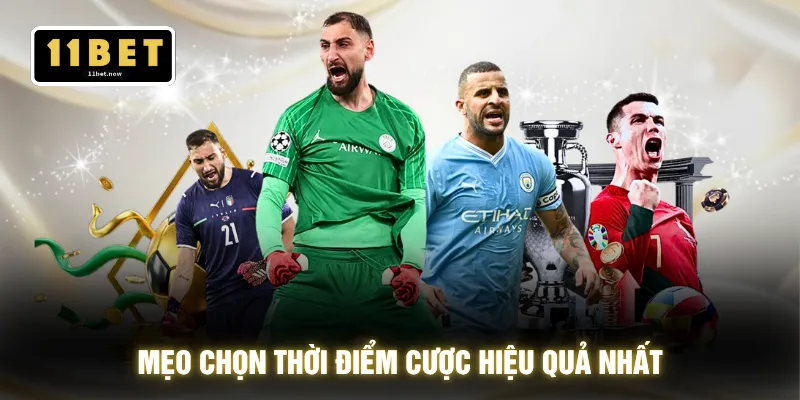 Mẹo chọn thời điểm cược hiệu quả nhất