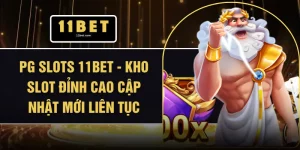 PG Slots 11BET - Kho Slot Đỉnh Cao Cập Nhật Mới Liên Tục