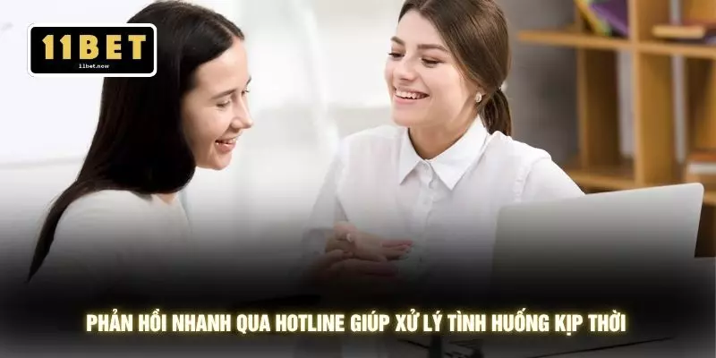 Phản hồi nhanh qua hotline giúp xử lý tình huống kịp thời