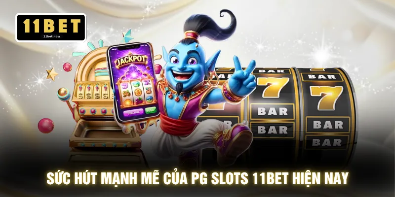 PG Slots 11BET - Kho Slot Đỉnh Cao Cập Nhật Mới Liên Tục 2 Sức hút mạnh mẽ của PG Slots 11BET hiện nay