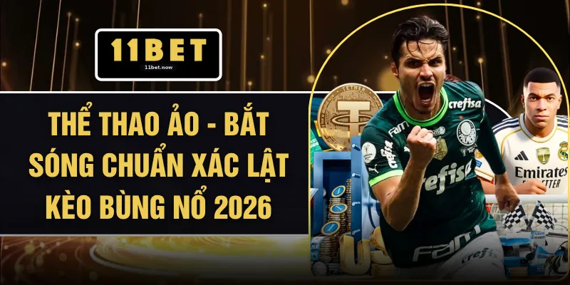 Thể Thao Ảo - Bắt Sóng Chuẩn Xác Lật Kèo Bùng Nổ 2026