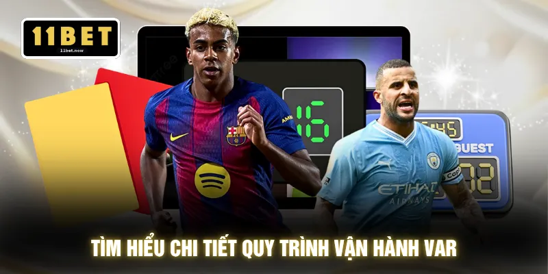 Tìm hiểu chi tiết quy trình vận hành VAR