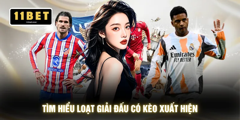 Tìm hiểu loạt giải đấu có kèo xuất hiện