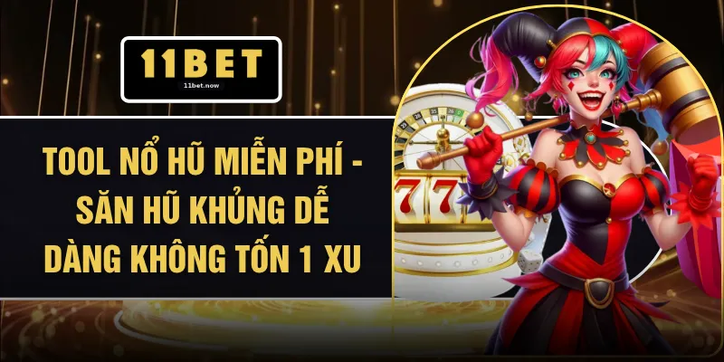 Tool Nổ Hũ Miễn Phí - Săn Hũ Khủng Dễ Dàng Không Tốn 1 Xu 1 Tool Nổ Hũ Miễn Phí - Săn Hũ Khủng Dễ Dàng Không Tốn 1 Xu