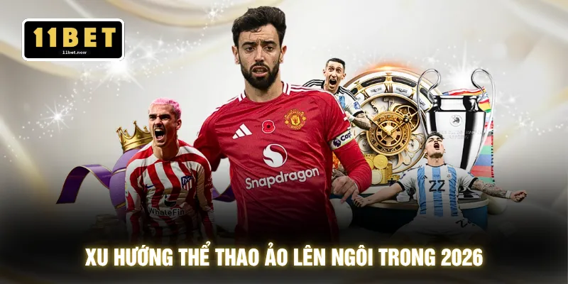 Xu hướng thể thao ảo lên ngôi trong 2026