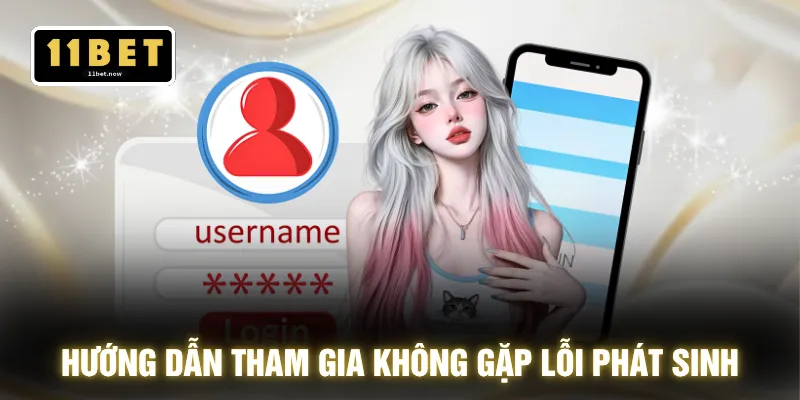 Hướng dẫn tham gia không gặp lỗi phát sinh
